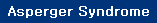 Asperger Syndrome