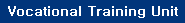 Vocational Training Unit